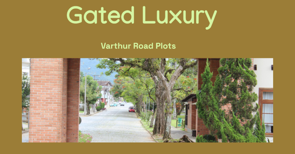 Gated Community Plots in Varthur Road: A Luxurious Haven Amidst Nature