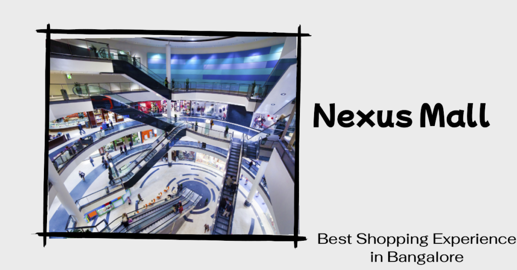 Nexus Malls in Bangalore: A Shopper's Paradise