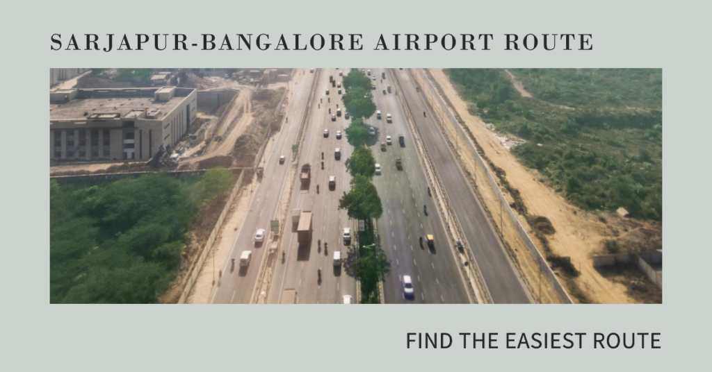 The Ultimate Guide: Navigating the Distance Between Sarjapur and Bangalore Airport