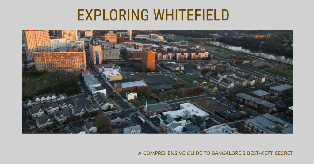 Unveiling the Charm of Whitefield, Bangalore: A Complete Guide
